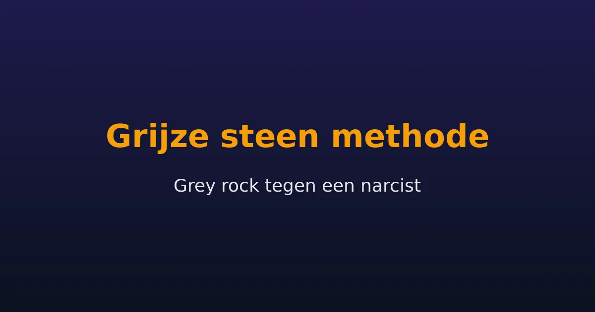 Grijze steen methode (grey rock) tegen een narcist