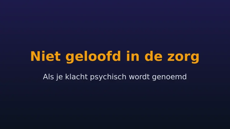 Medische gaslighting: als je lichamelijke klacht niet geloofd wordt