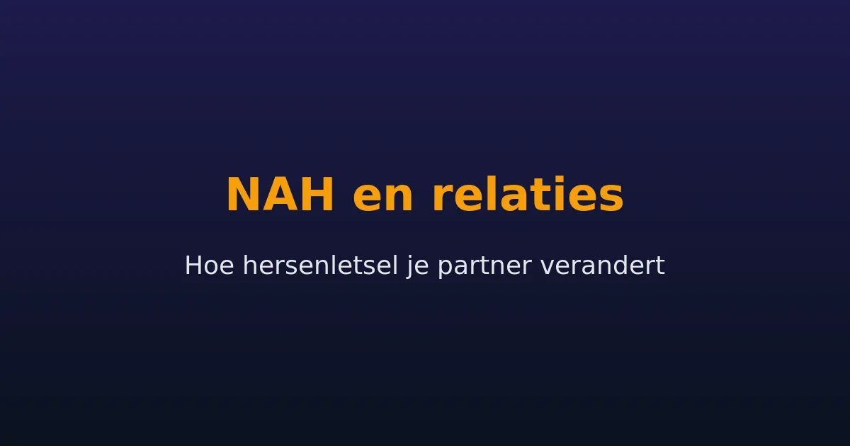 NAH en relaties: hoe hersenletsel je partner verandert