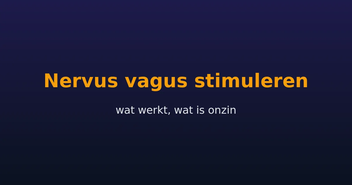 Nervus vagus stimuleren: wat werkt en wat wellness-onzin is