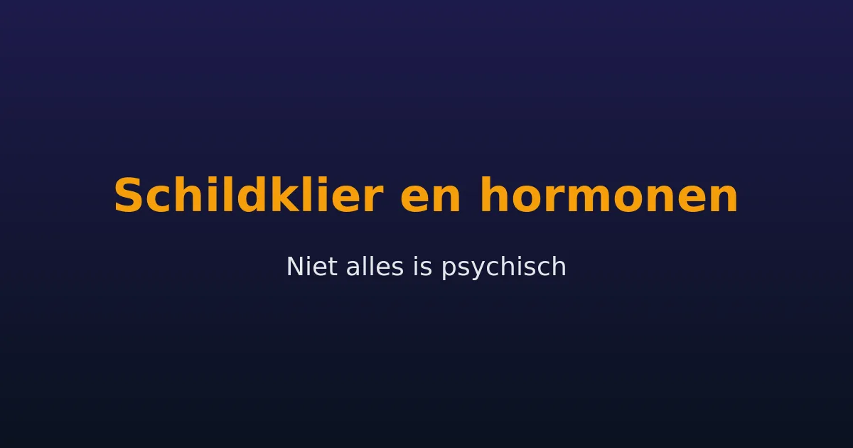 Schildklier en hormonen als oorzaak van psychische klachten
